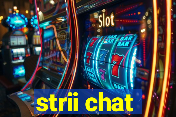 strii chat